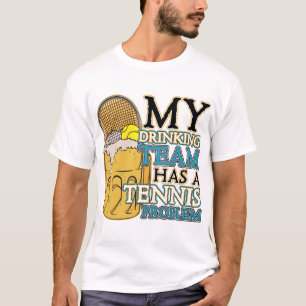 T-shirt Mon équipe potable a un problème de tennis