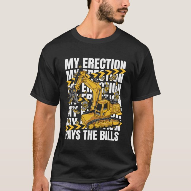 T-shirt Mon Érection Paie Le Chargeur De Bills Backhoe Exc (Devant)