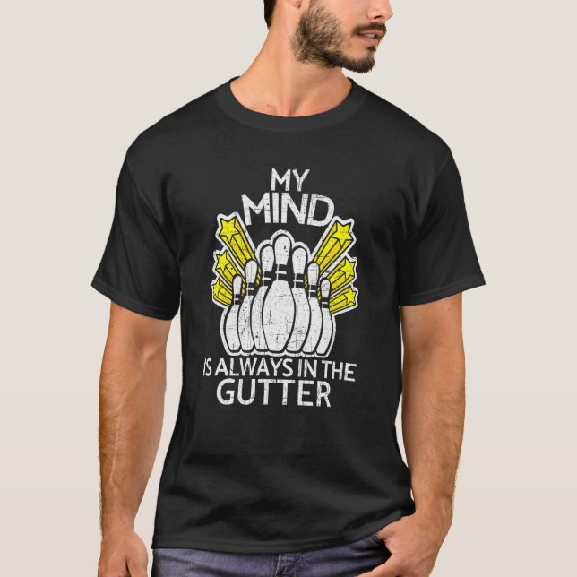 T-shirt Mon Esprit Est Toujours Dans Gutter Drôle B0wling  (Devant)