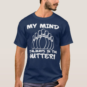 T-shirt Mon Esprit Est Toujours Dans Le Bowling Gutter Fun