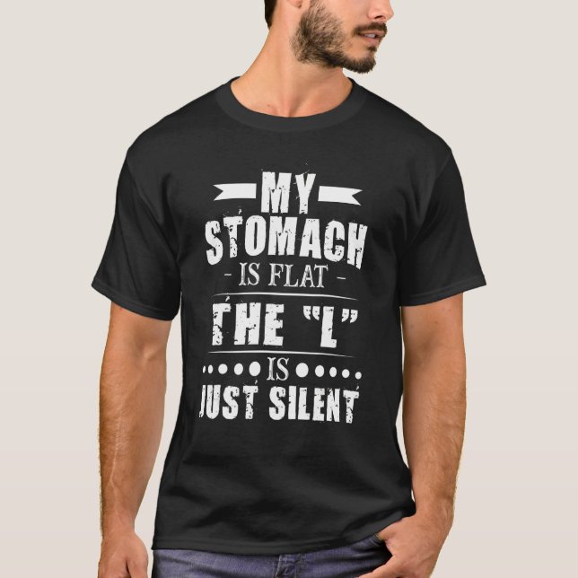 T-shirt Mon Estomac Est Plat Le L Est Juste Silencieux (Devant)