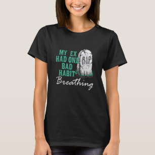 T-shirt Mon Ex Avait Une Mauvaise Habit Respiration Vêteme