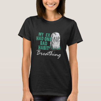 T-shirt Mon Ex Avait Une Mauvaise Habit Respiration Vêteme