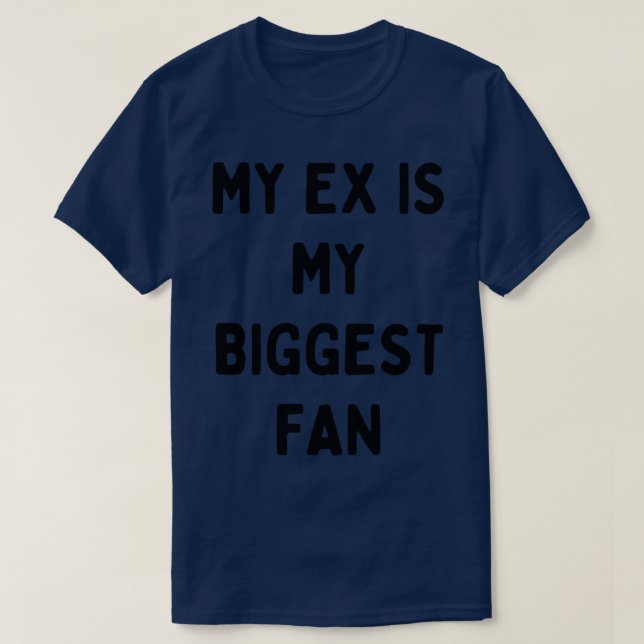 T-shirt mon ex est mon plus grand fan (Design devant)