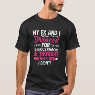 T-shirt Mon ex et moi avons divorcé pour des raisons relig