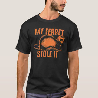 T-shirt Mon Ferret L'A Volé Chemise Cute Polecat Amateurs 