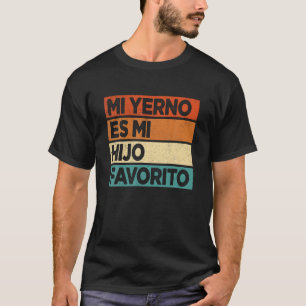 T-shirt Mon Fils En Droit Est L'Enfant Préféré Mi Yerno Es