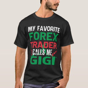 T-shirt Mon Forex Trader Favoris Appelez-Moi GIGI Forex Tr