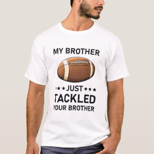 T-shirt Mon Frère Vient De S'Attaquer À Votre Frère Footba