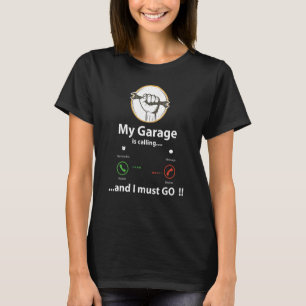 T-shirt Mon garage est en train d'appeler et je dois y all
