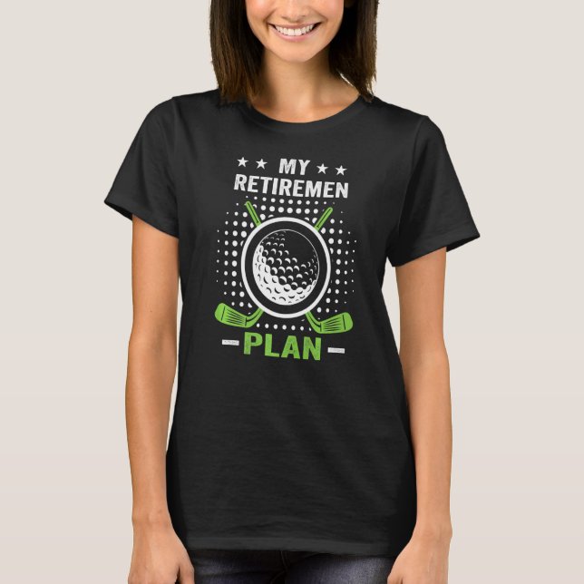 T-shirt Mon (Golf) Plan De Retraite Drôle Dire Golfing (Devant)