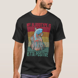 T-shirt Mon Groupe Sanguin Est Betta Positif Citation Pour