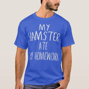 T-shirt Mon HAMSTER A Mangé Mon HAMSTER Drôle À La Maison