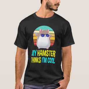 T-shirt Mon Hamster Pense Que Je Suis Cool Costume Maman E