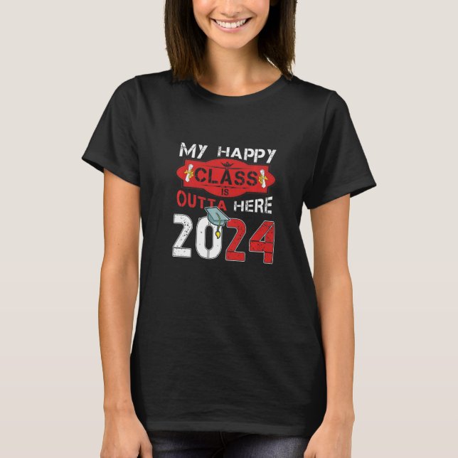 T-shirt Mon Happy Class Est Extérieur Ici 2024 Graduation  (Devant)