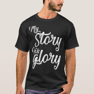 T-shirt Mon histoire Sa gloire Inspiration chrétienne
