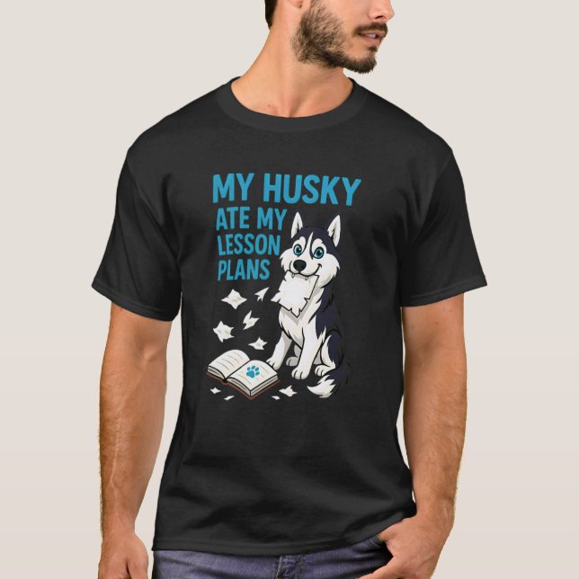T-shirt Mon Husky a Mangé Mes Plans de Cours Professeur Am (Devant)