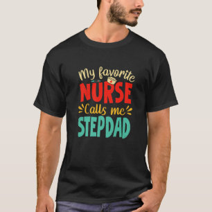 T-shirt Mon infirmière préférée m'appelle Stepdad Funny Pè