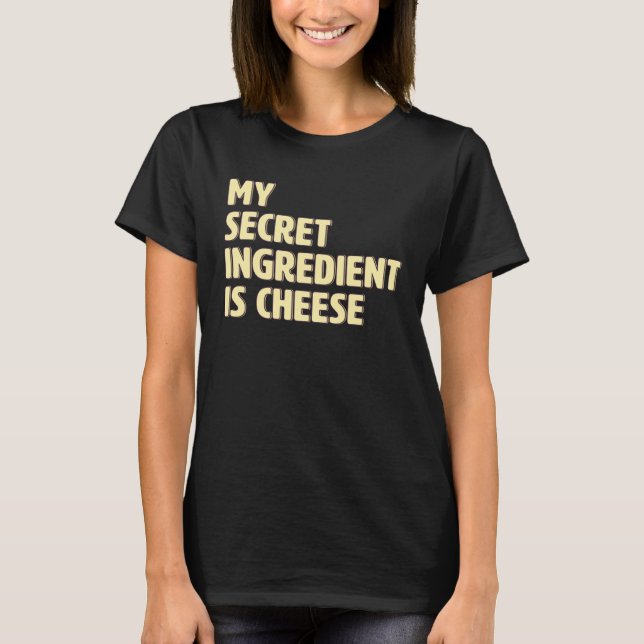 T-shirt Mon ingrédient secret est fromage  Cuisine Cuisson (Devant)