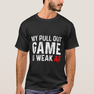 T-shirt Mon Jeu De Sortie Est Faible Mon Jeu De Sortie Est