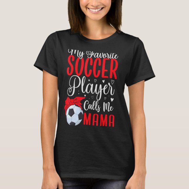 T-shirt Mon joueur de football favori m'appelle Maman Mign (Devant)