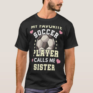 T-shirt Mon Joueur De Football Préféré M'Appelle Sister So