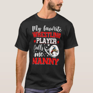T-shirt Mon Joueur De Lutte Préféré M'Appelle Nanny Women