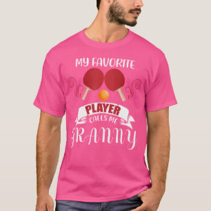T-shirt Mon Joueur De Ping-Pong préféré m'appelle Granny T