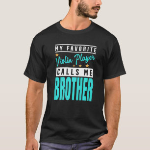 T-shirt Mon Joueur De Violon Préféré M'Appelle Violon Frèr
