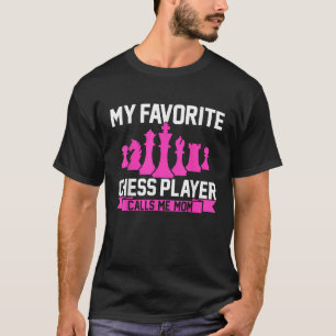 T-shirt Mon Joueur D'Échecs Préféré M'Appelle Maman Échecs