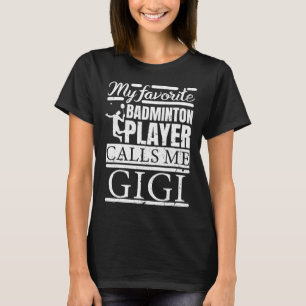 T-shirt Mon Joueur Dminton Préféré M'Appelle Gigi