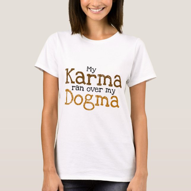T-shirt Mon Karma a écrasé mon Dogma (Devant)