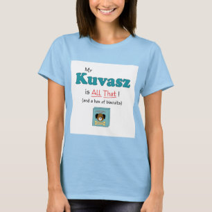 T-shirt Mon Kuvasz est tout cela !