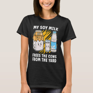 T-shirt Mon Lait De Soja Libère Le Plante De Végétan Lifes