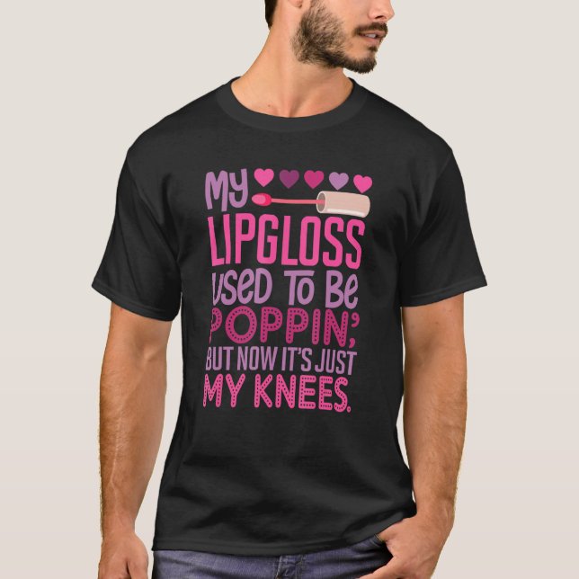 T-shirt Mon Lipgloss était Poppin' Mais maintenant c'est j (Devant)