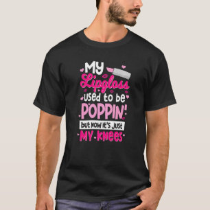 T-shirt Mon Lipgloss était Poppin' Mais maintenant c'est j