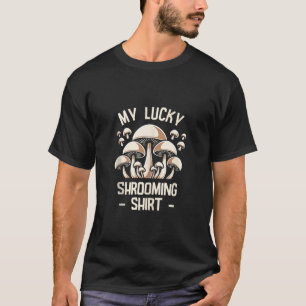 T-shirt Mon Lucky Shrooming Champignons Mycologie Champign