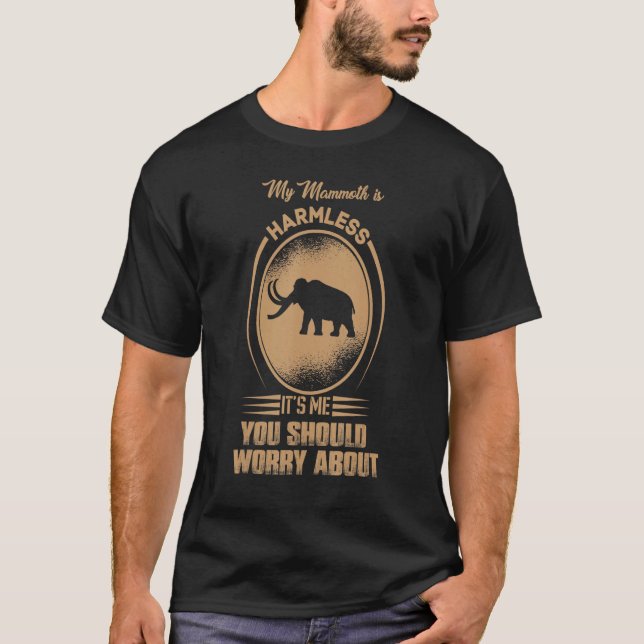 T-shirt Mon mammouth est sans danger C'est moi que tu devr (Devant)
