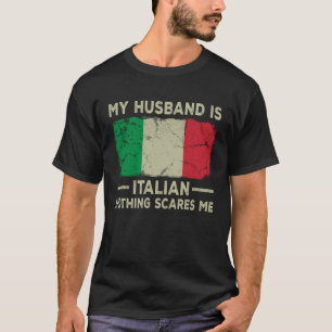 T-shirt Mon mari est italien Rien ne me fait peur Femme