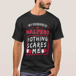 T-shirt Mon Mari Est Maltais Rien Ne Me Fait Peur La Racin
