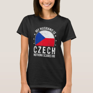 T-shirt Mon Mari Est Tchèque Rien N'A Peur Moi Husban Tchè