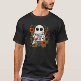 T-shirt Mon mari m'a complètement ghosté drôle et effrayan
