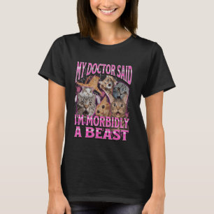 T-shirt Mon médecin a dit que je suis morbide, une bête dr