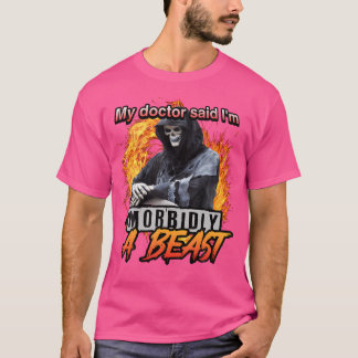 T-shirt Mon Médecin A Dit Que Je Suis Morbiellement Une Bê
