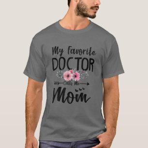 T-shirt Mon Médecin Favori M'Appelle Maman Fleurs Mères Da
