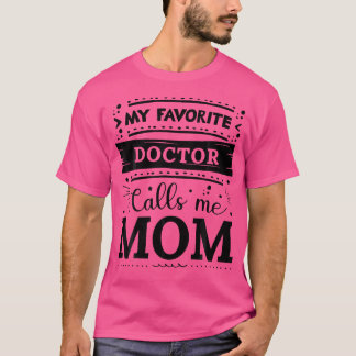 T-shirt Mon Médecin Favori M'Appelle Maman Médecine Maman