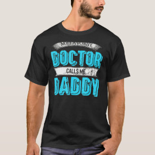 T-shirt Mon Médecin Favori M'Appelle Papa Papa Maman Père