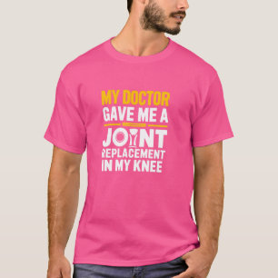 T-shirt Mon Médecin M'A Donné Un Genou De Remplacement Com