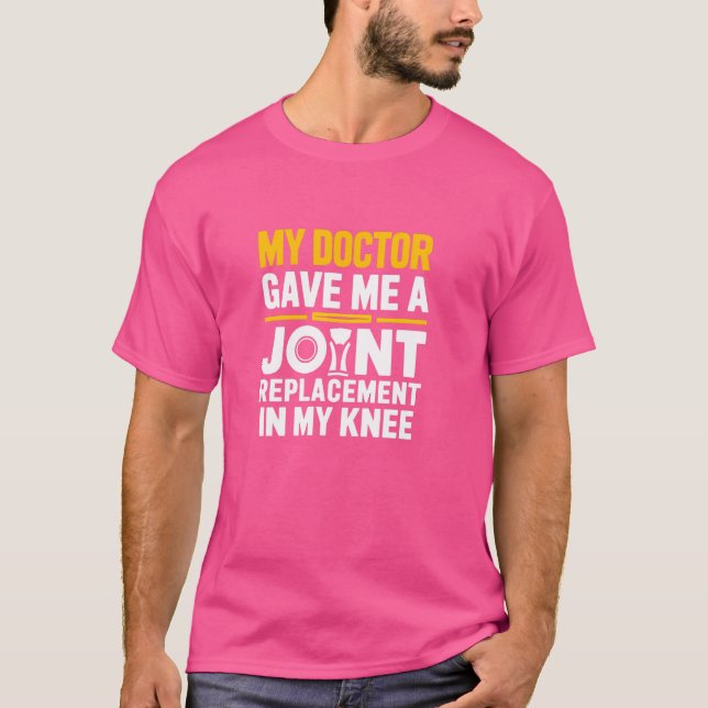 T-shirt Mon Médecin M'A Donné Un Genou De Remplacement Com (Devant)