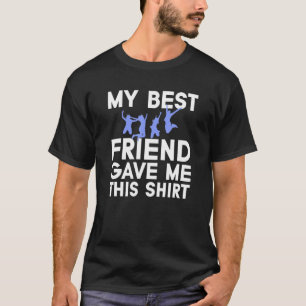 T-shirt Mon Meilleur Ami M'A Donné Ce Gif D'Amitié Pour To